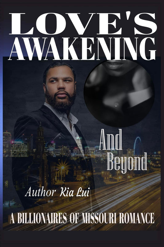 Book 3 - Love's Awakening - And Beyond - A Billionaires of Missouri Romance - Kia Lui Media